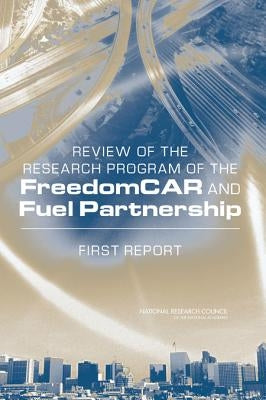 Review of the Research Program of the Freedomcar and Fuel Partnership: First Report by National Research Council