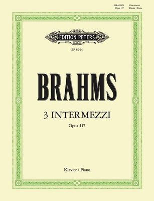 3 Intermezzos Op. 117 for Piano by Brahms, Johannes