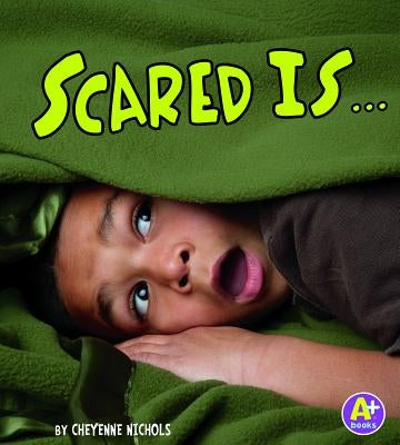 Scared Is ... by Nichols, Cheyenne