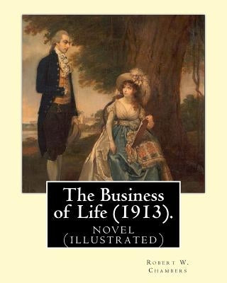 The Business of Life (1913). By: Robert W. Chambers, illustrated By: Charles Dana Gibson: novel (illustrated) by Gibson, Charles Dana