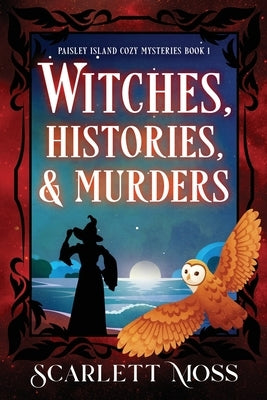 Witches, Histories, & Murders by Moss, Scarlett