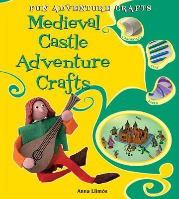 Medieval Castle Adventure Crafts by Llimós, Anna