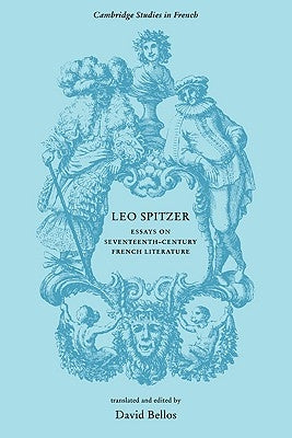 Leo Spitzer: Essays on Seventeenth-Century French Literature by Bellos