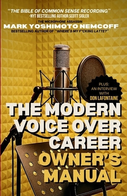 The Modern Voice Over Career Owner's Manual by Nemcoff, Mark Yoshimoto