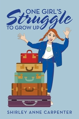 One Girl's Struggle to Grow Up by Carpenter, Shirley Anne
