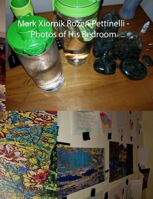 Mark Xiornik Rozen Pettinelli - Photos of His Bedroom by Pettinelli, Mark Rozen