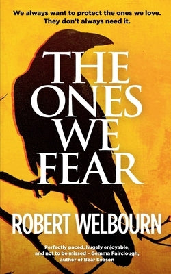 The Ones We Fear by Welbourn, Robert