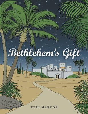 Bethlehem's Gift by Marcos, Teri
