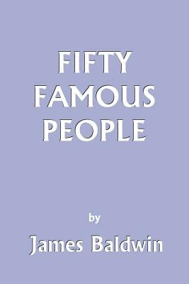 Fifty Famous People (Yesterday's Classics) by Baldwin, James