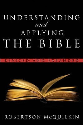 Understanding and Applying the Bible: Revised and Expanded by McQuilkin, Robertson
