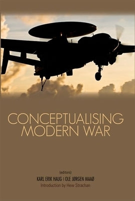 Conceptualising Modern War by Haug, Karl Erik