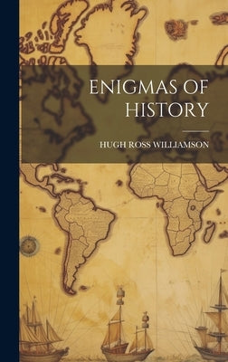 Enigmas of History by Williamson, Hugh Ross