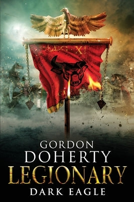 Legionary: Dark Eagle by Doherty, Gordon