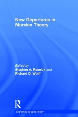 New Departures in Marxian Theory by Resnick, Stephen