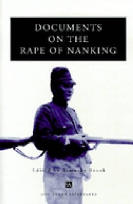 Documents on the Rape of Nanking by Brook, Timothy