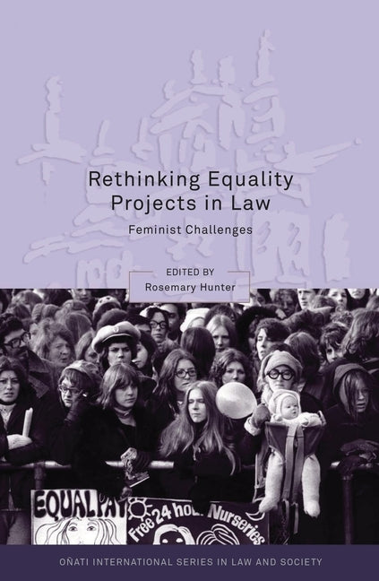 Rethinking Equality Projects in Law: Feminist Challenges by Hunter, Rosemary