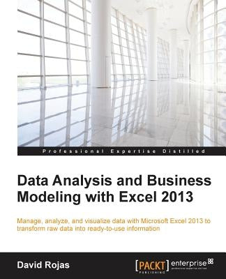 Data Analysis and Business Modeling with Excel 2013 by Rojas, David