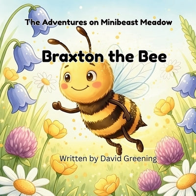 Braxton the Bee by Greening, David