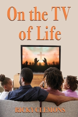 On the TV of Life by Clemons, Ricky