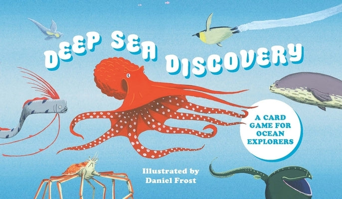 Deep Sea Discovery: A Card Game for Ocean Explorers by Frost, Daniel
