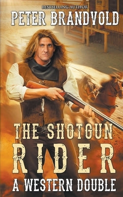 Shotgun Rider: A Western Double by Brandvold, Peter