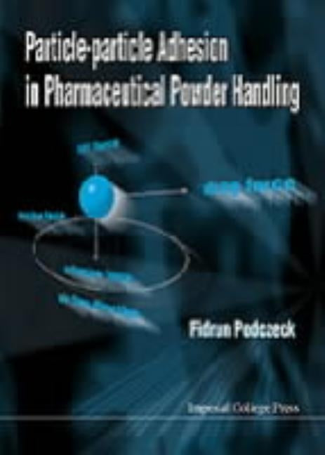 Particle-Particle Adhesion in Pharmaceutical Powder Handling by Podczeck, Fridrun