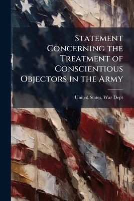 Statement Concerning the Treatment of Conscientious Objectors in the Army by United States War Dept