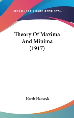 Theory Of Maxima And Minima (1917) by Hancock, Harris