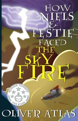 How Niels and Festie Faced the Skyfire by Atlas, Oliver