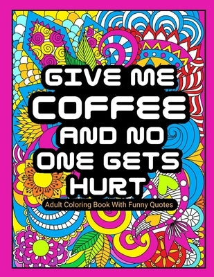 Adult Coloring Book With Funny Quotes: For women Large Print - Beautifully Designed Unique Mandala Patterns With Funny & Sarcastic Quotes for Relaxati by Porte, Angel
