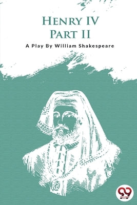 Henry IV Part-II by Shakespeare, William