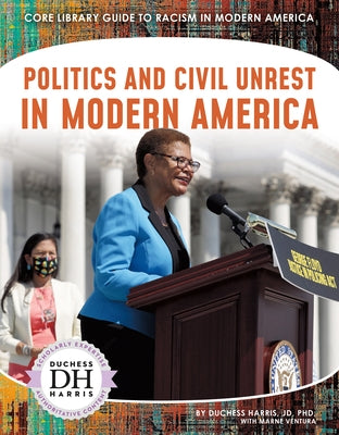 Politics and Civil Unrest in Modern America by Jd Duchess Harris Phd