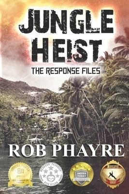 Jungle Heist: Book 2 of The Response Files by Phayre, Rob
