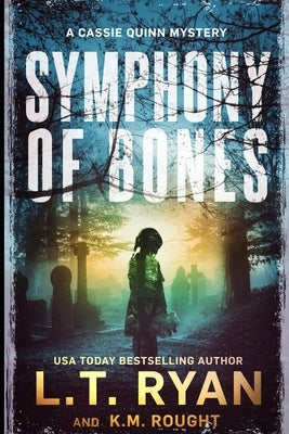 Symphony of Bones: A Cassie Quinn Mystery by Rought, K. M.