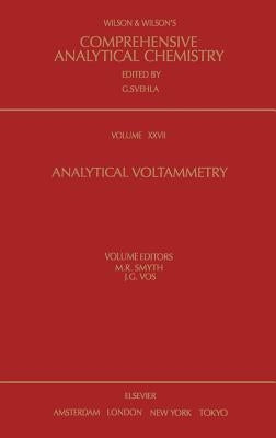 Analytical Voltammetry: Volume 27 by Smyth, M. R.