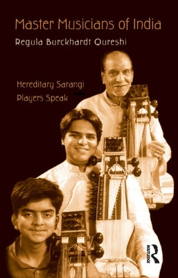 Master Musicians of India: Hereditary Sarangi Players Speak by Qureshi, Regula Burckhardt