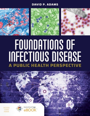 Foundations of Infectious Disease: A Public Health Perspective: A Public Health Perspective [With Access Code] by Adams, David P.