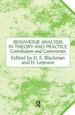Behaviour Analysis in Theory and Practice: Contributions and Controversies by Blackman, Derek E.