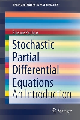 Stochastic Partial Differential Equations: An Introduction by Pardoux, Étienne