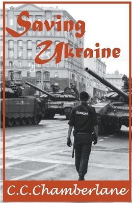 Saving Ukraine by Chamberlane, C. C.
