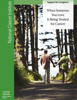 When Someone You Love Is Being Treated for Cancer: Support for Caregivers by Health, National Institutes of