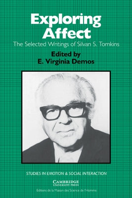 Exploring Affect: The Selected Writings of Silvan S Tomkins by Tomkins, Silvan S.