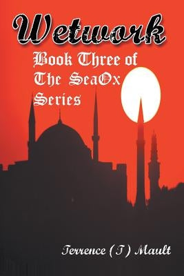 Wetwork: Book Three of The SeaOx Series by Mault, Terrence (T)