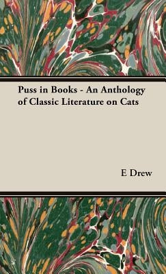 Puss in Books - An Anthology of Classic Literature on Cats by Drew, E.