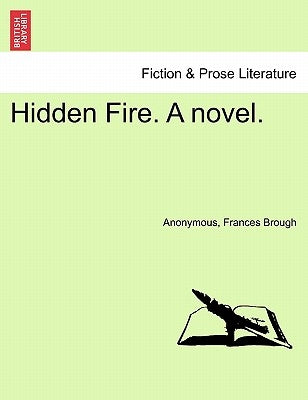 Hidden Fire. a Novel. by Anonymous