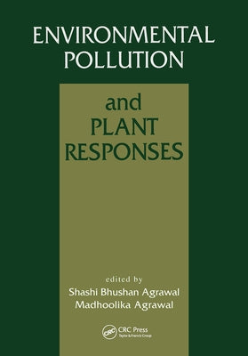 Environmental Pollution and Plant Responses by Agrawal, Shashi Bhushan