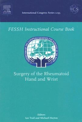 Surgery of the Rheumatoid Hand and Wrist: Federation of the European Societies for Surgery of the Hand, ICS 1295 Volume 1295 by Trail, Ian