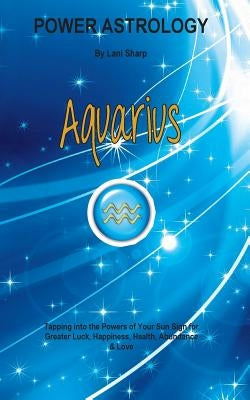 Power Astrology - Aquarius by Sharp, L.