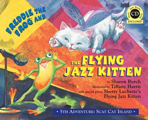 Freddie the Frog and the Flying Jazz Kitten [With CD (Audio)] by Burch, Sharon