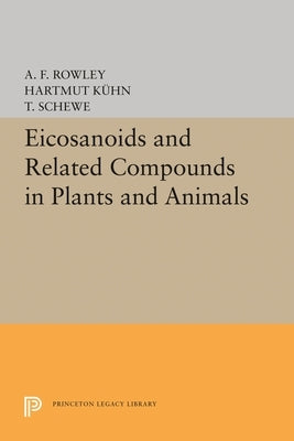 Eicosanoids and Related Compounds in Plants and Animals by Rowley, A. F.